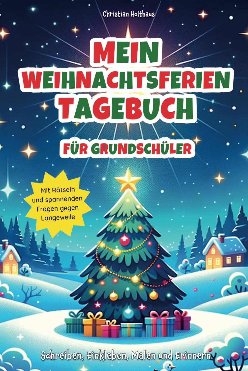 Mein großes Weihnachtsferien Tagebuch. Für Grundschüler.: Schreiben, Einkleben, Malen und Erinnern. Mit Rätseln und spannenden Fragen gegen Langeweile. Non-fiction