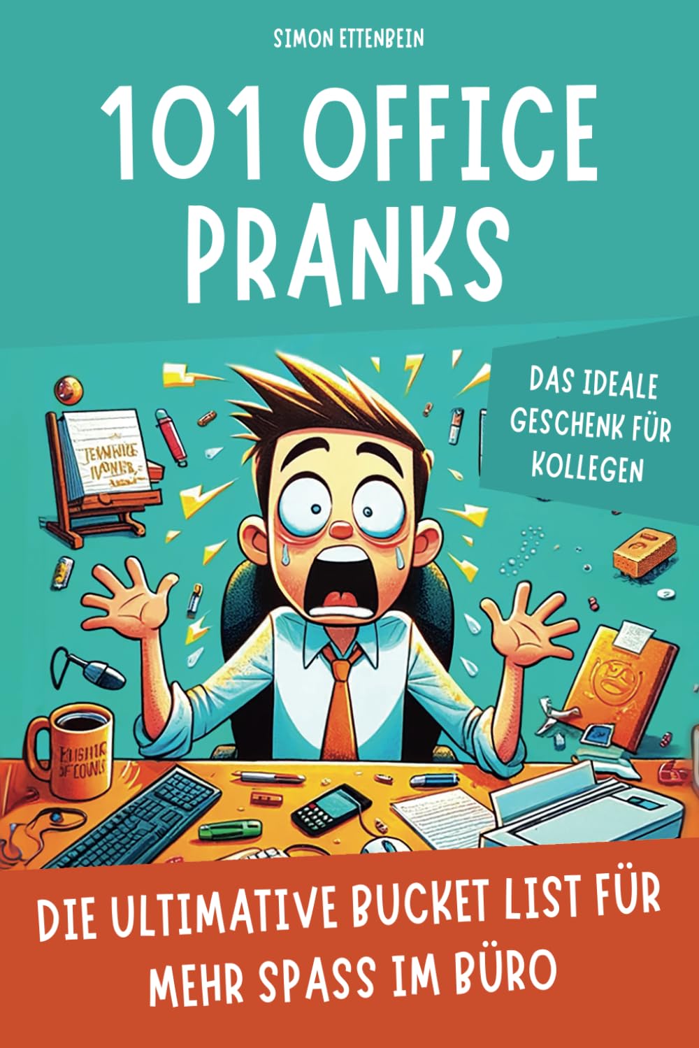 101 Office Pranks: Die ultimative Bucket List für mehr Spaß im Büro. Das ideale Geschenk für Kollegen book