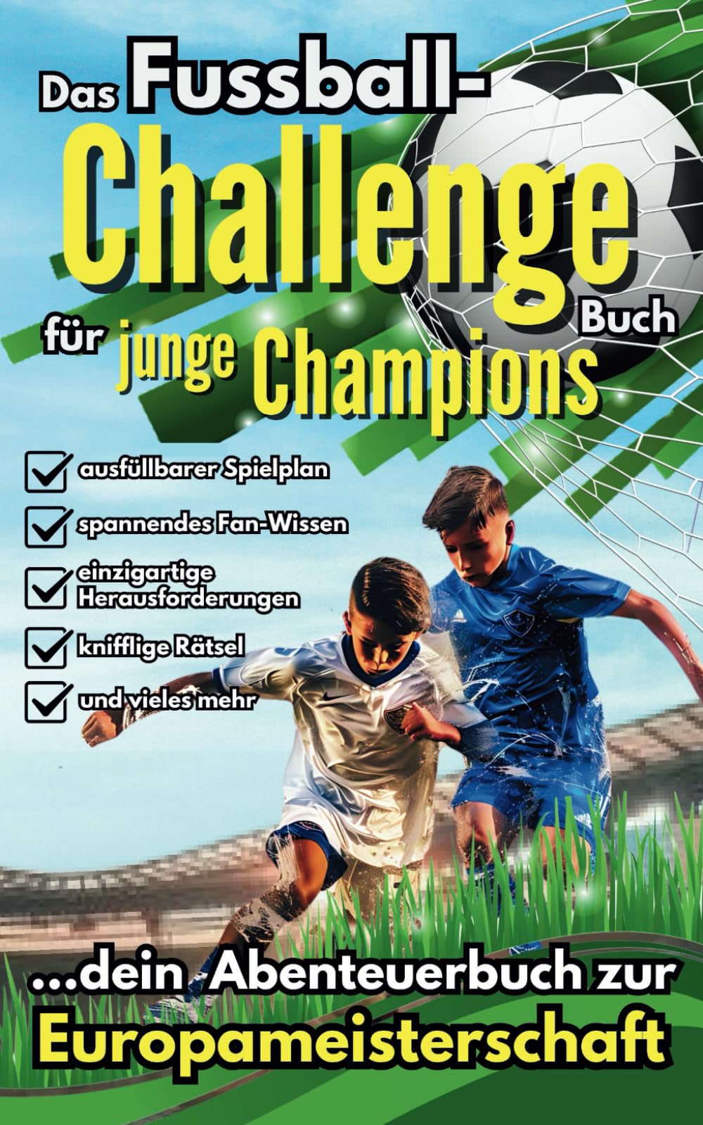 Das Fußball-Challenge Buch für junge Champions - Dein Abenteuerbuch zur Europameisterschaft: Mit ausfüllbarem Spielplan, kniffligen Rätseln, spannenden Fan-Wissen und einzigartigen Herausforderungen! Parents & Children