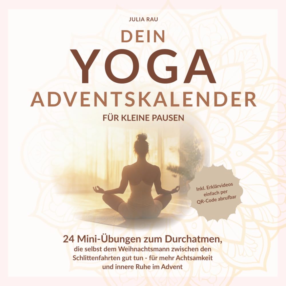 Dein Yoga-Adventskalender für kleine Pausen: 24 Mini-Übungen zum Durchatmen, die selbst dem Weihnachtsmann zwischen den Schlittenfahrten gut tun – für ... Erklärvideos einfach per QR-Code abrufbar book