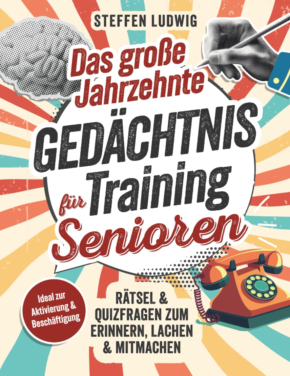 Das große Jahrzehnte Gedächtnistrainig für Senioren - Rätsel & Quizfragen zum Erinnern, Lachen & Mitmachen: Ideal zur Aktivierung & Beschäftigung Medicine
