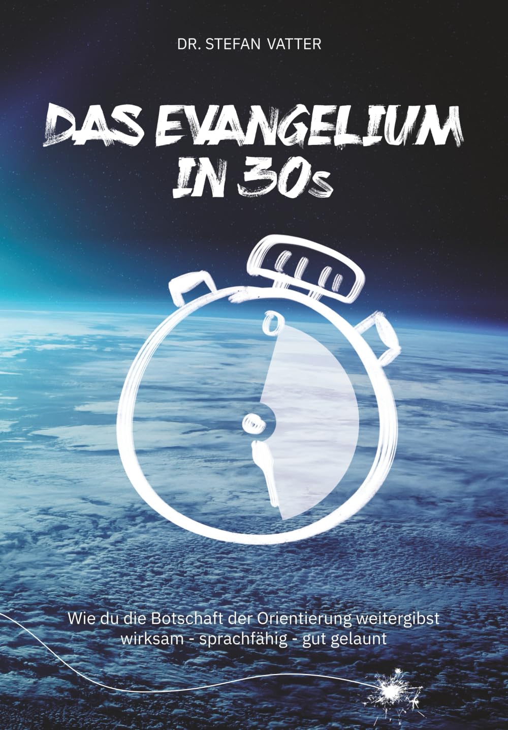 Das Evangelium in 30 Sekunden: Wie du die Botschaft der Orientierung weitergibst / wirksam – sprachfähig – gut gelaunt Politics & History
