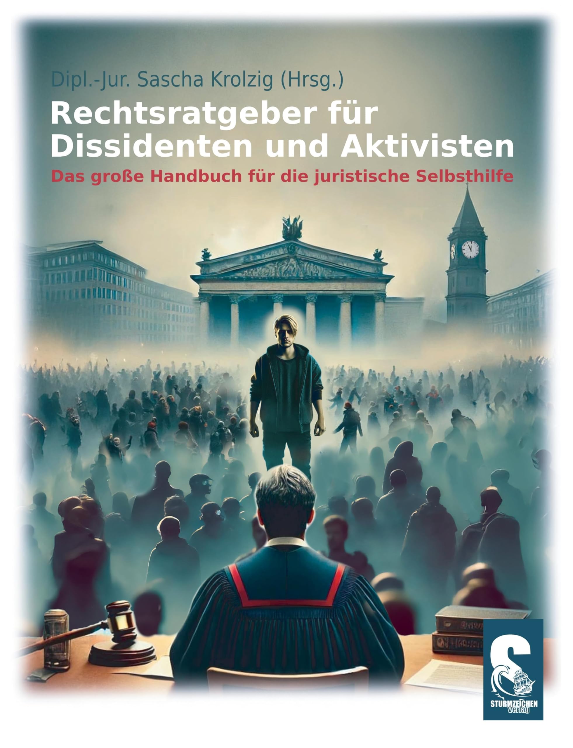 Rechtsratgeber für Dissidenten und Aktivisten. Das große Handbuch für die juristische Selbsthilfe Legal advice