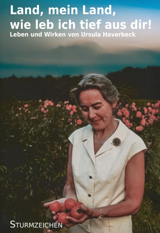 Land, mein Land, wie leb ich tief aus dir! Leben und Wirken von Ursula Haverbeck Politics & Society