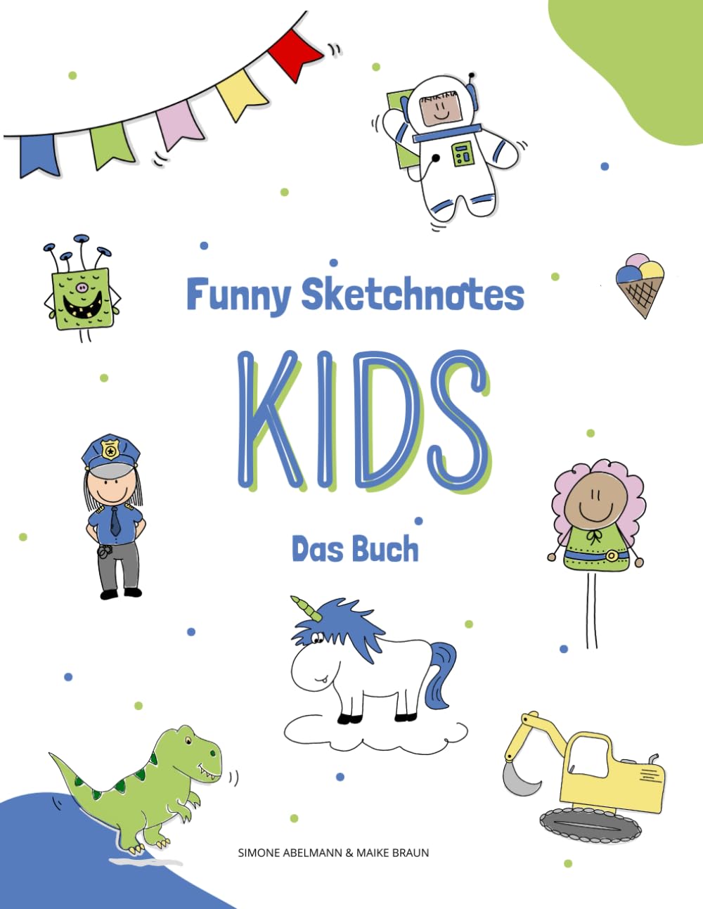 Funny Sketchnotes Kids - Das Workbook: Zeichne mit uns Menschen, Tiere, Fahrzeuge, Astronauten, Märchenfiguren und mehr! (Funny Sketchnotes - Tolle Schritt für Schrittanleitungen zum Zeichnen) Arts & Music