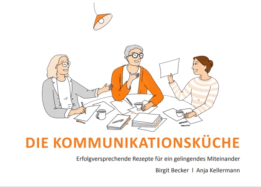 Die Kommunikationsküche: Erfolgversprechende Rezepte für ein gelingendes Miteinander Politics & History