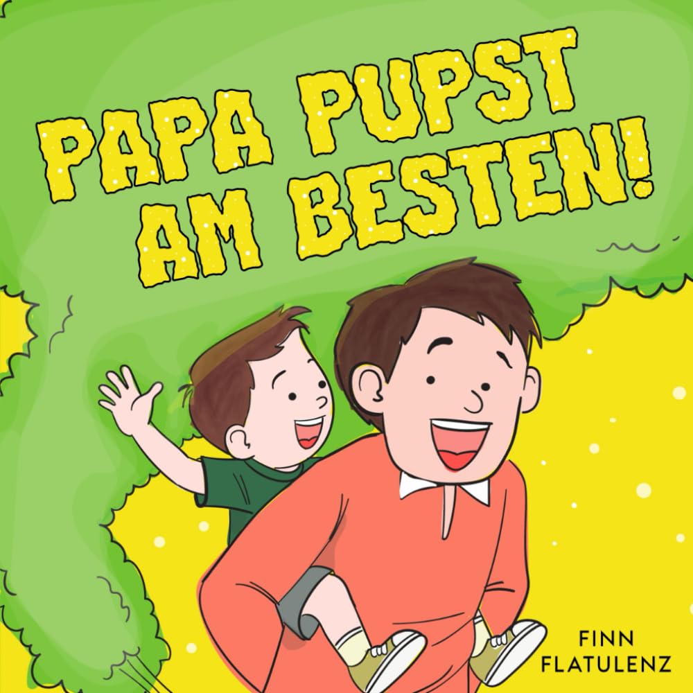 Papa pupst am besten!: Ein lustiges Buch für Väter und ihre Kinder Parents & Children