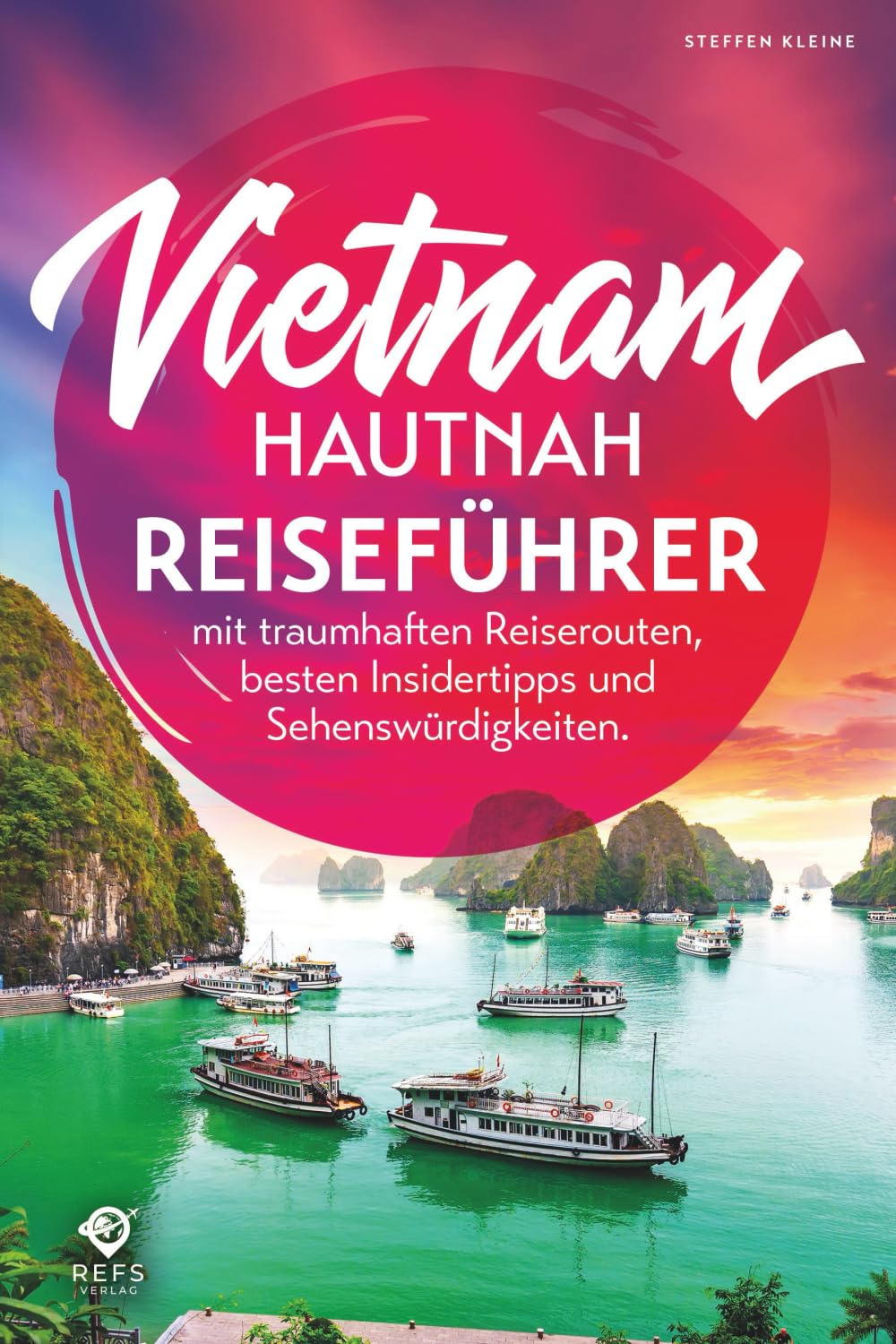 Vietnam hautnah - Alles für den perfekten Urlaub - Reiseführer mit traumhaften Reiserouten, besten Insidertipps und Sehenswürdigkeiten Leisure, Home & Garden