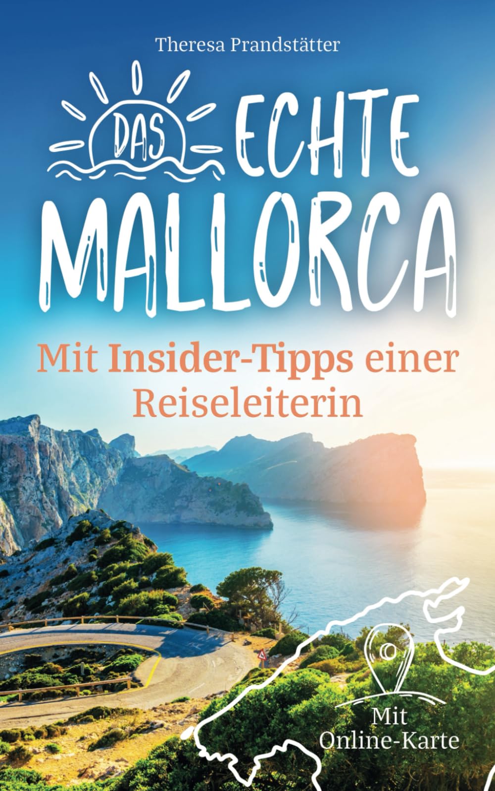 Das echte Mallorca mit Insider-Tipps einer Reiseleiterin - Der kompakte Reiseführer mit idyllischen Buchten, Outdoor-Abenteuern und versteckten Orten abseits des Mainstreams Leisure, Home & Garden