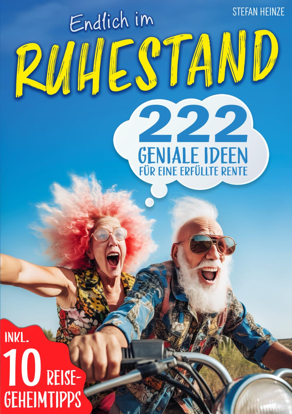 Endlich im Ruhestand – 222 geniale Ideen für eine erfüllte Rente: Perfektes Geschenk für Rentner und den Renteneintritt Lifestyle