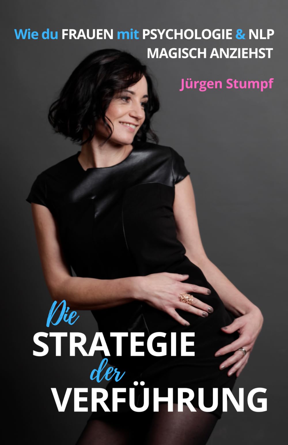 Die Strategie der Verführung: Wie du Frauen mit Psychologie & NLP magisch anziehst Lifestyle