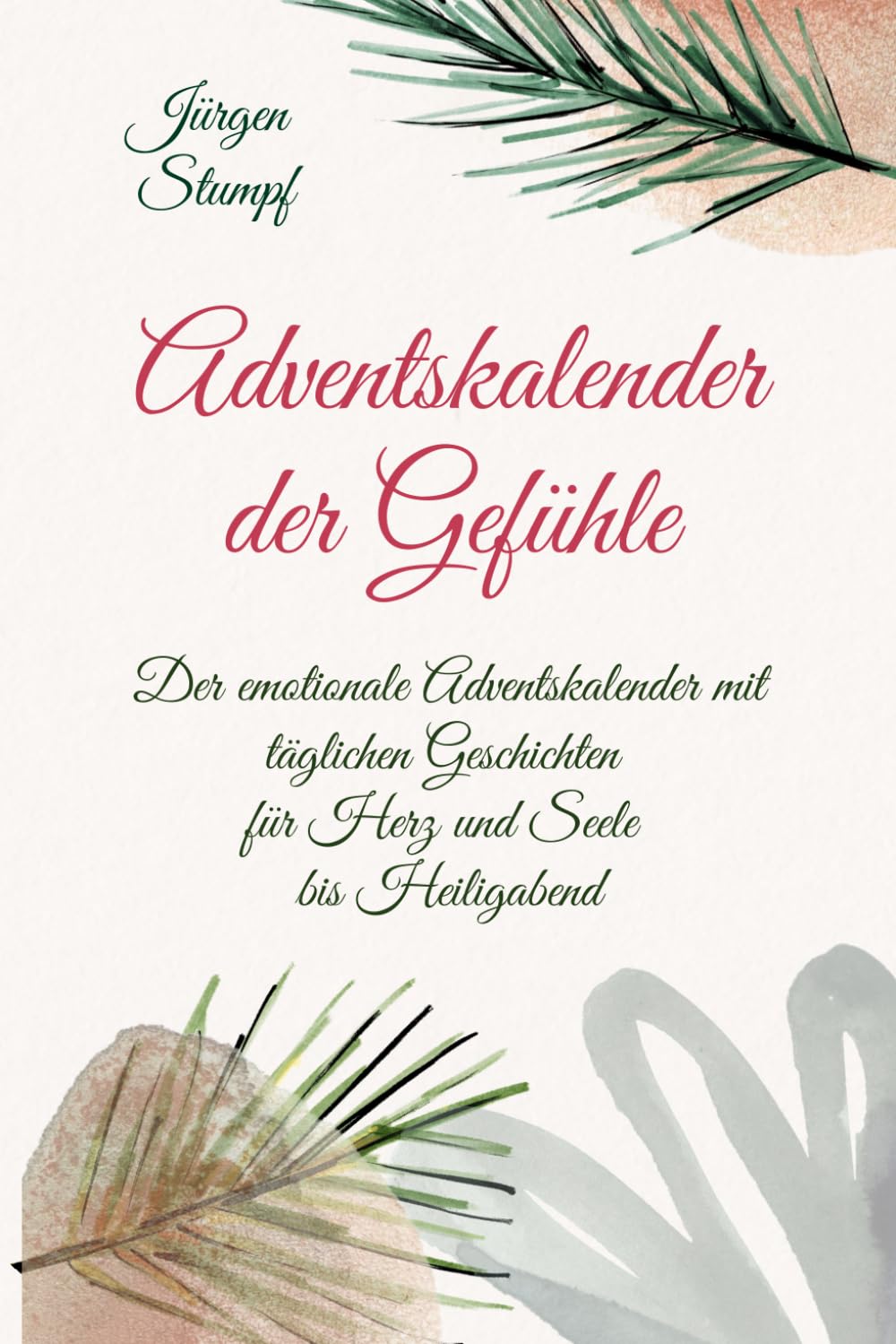 Adventskalender der Gefühle: Der emotionale Adventskalender für Erwachsene mit täglichen Geschichten für Herz und Seele bis Heiligabend Partnership & Love