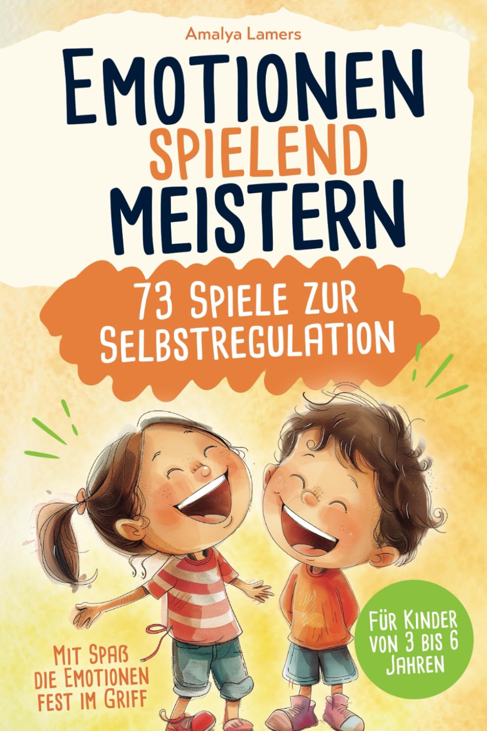 Emotionen spielend meistern - 73 Spiele zur Emotionsregulation: Mit Spaß die Emotionen fest im Griff | Für Kinder von 3 bis 6 Jahren Parents & Children