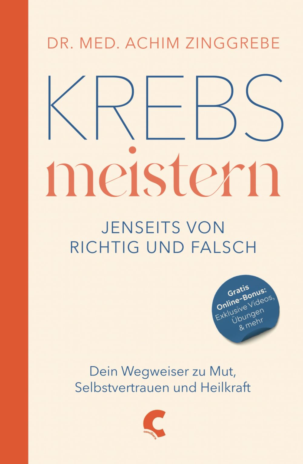 Krebs meistern - Jenseits von richtig und falsch: Dein Wegweiser zu Mut, Selbstvertrauen und Heilkraft Health, Nutrition & Fitness
