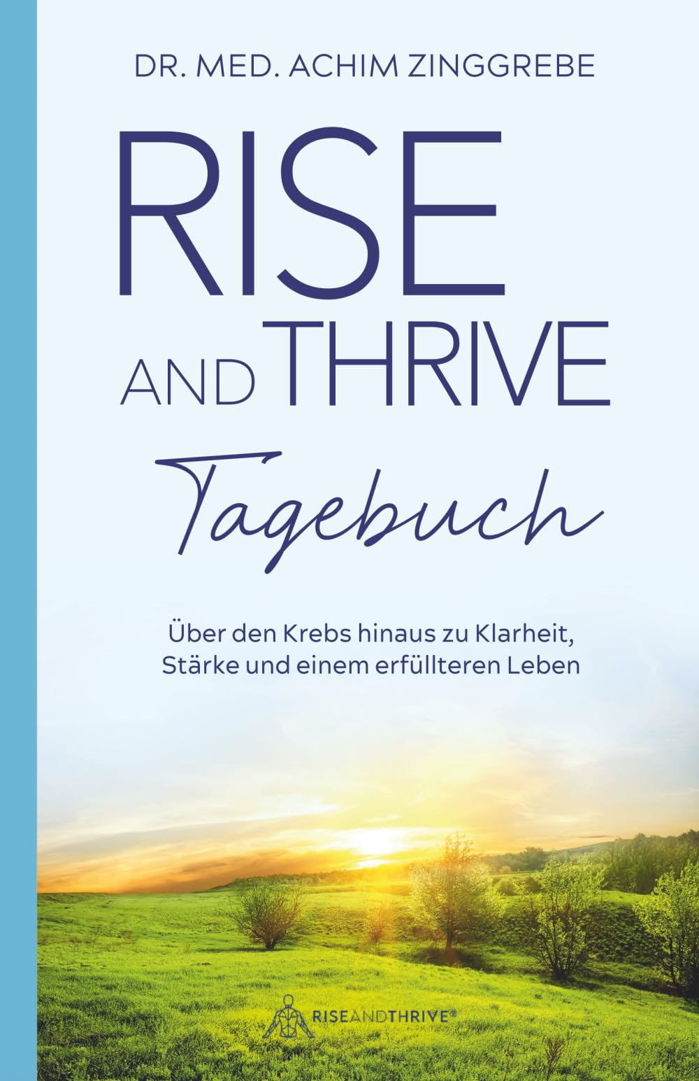 Rise and Thrive Tagebuch: Über den Krebs hinaus zu Klarheit, Stärke und einem erfüllteren Leben Health, Nutrition & Fitness