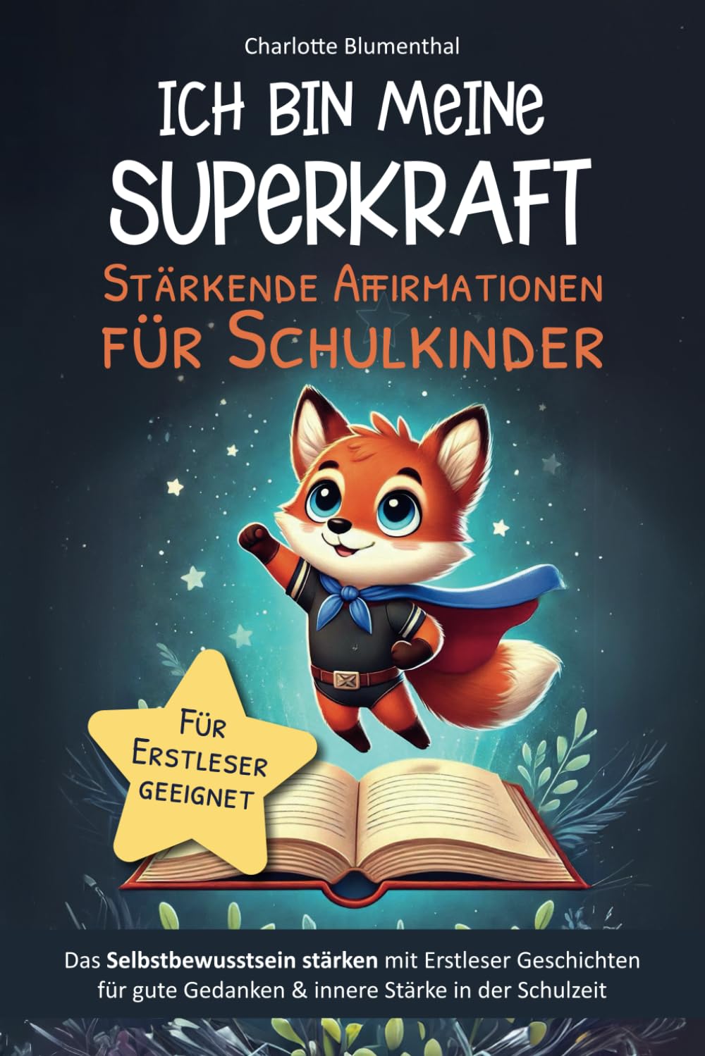 Ich bin meine Superkraft – Stärkende Affirmationen für Schulkinder: Das Selbstbewusstsein stärken mit Erstleser Geschichten für gute Gedanken und innere Stärke in der Schulzeit Social Sciences