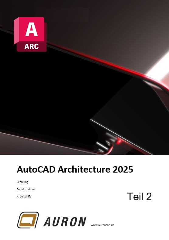 AutoCAD Architecture 2025 Teil 2: Grundlagen, Schulung, Selbststudium, Arbeitshilfe Computer Science