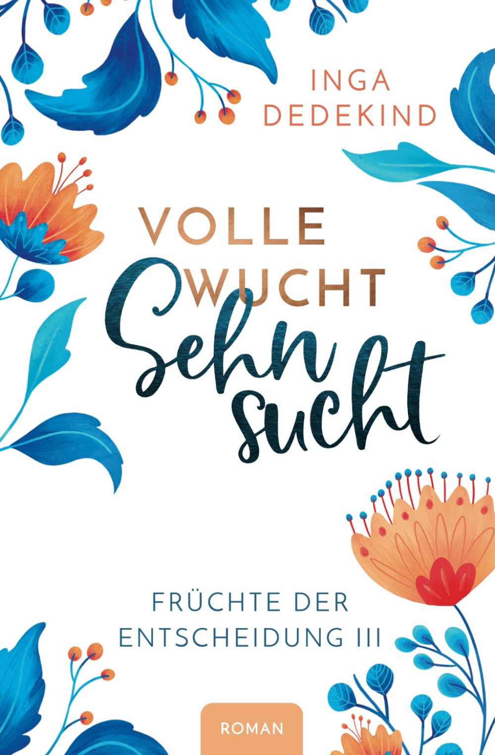 Volle Wucht Sehnsucht Roman: Früchte der Entscheidung 3 Contemporary literature
