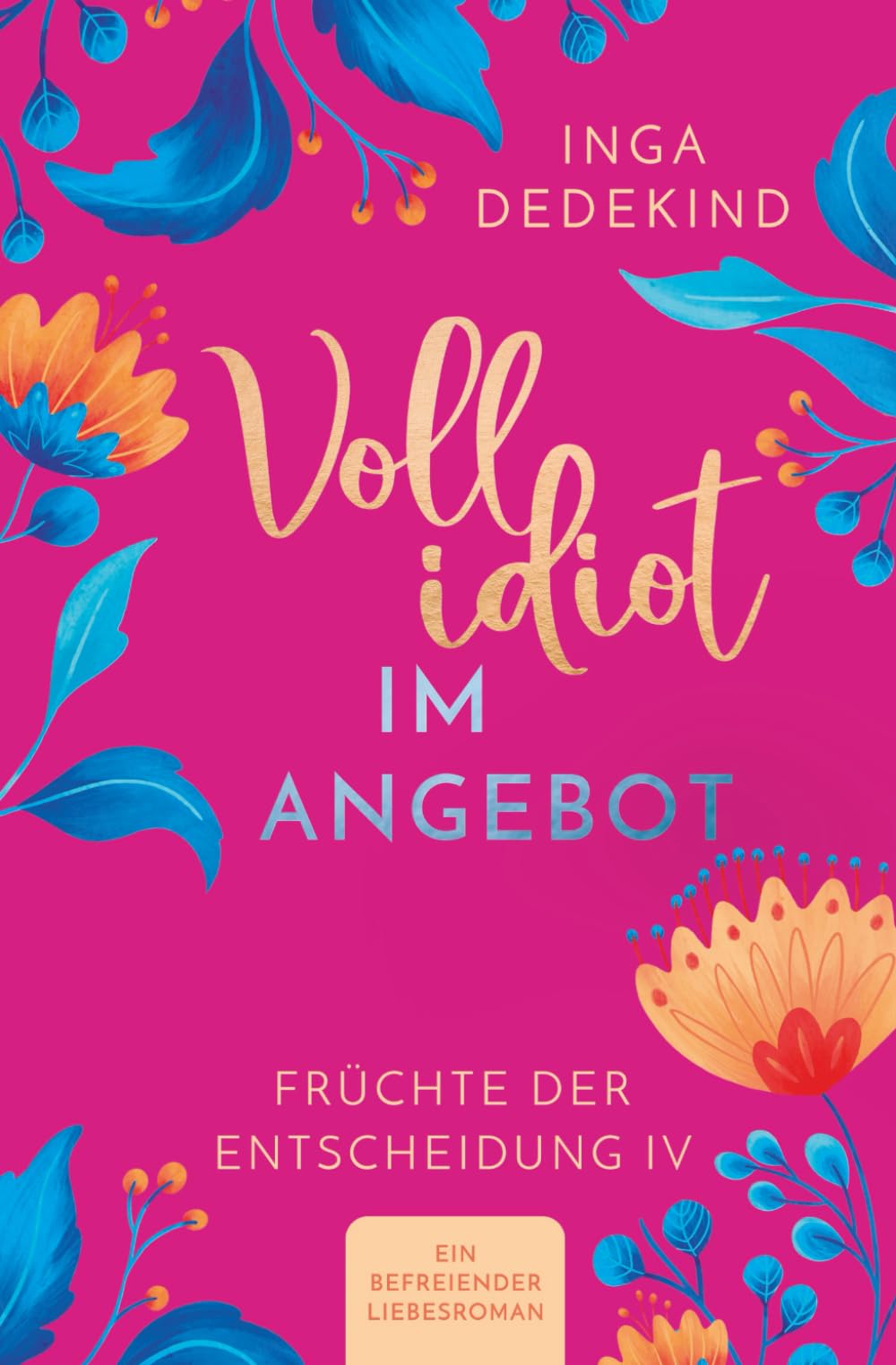 Vollidiot im Angebot: Früchte der Entscheidung 4 - Ein befreiender Liebesroman Contemporary literature