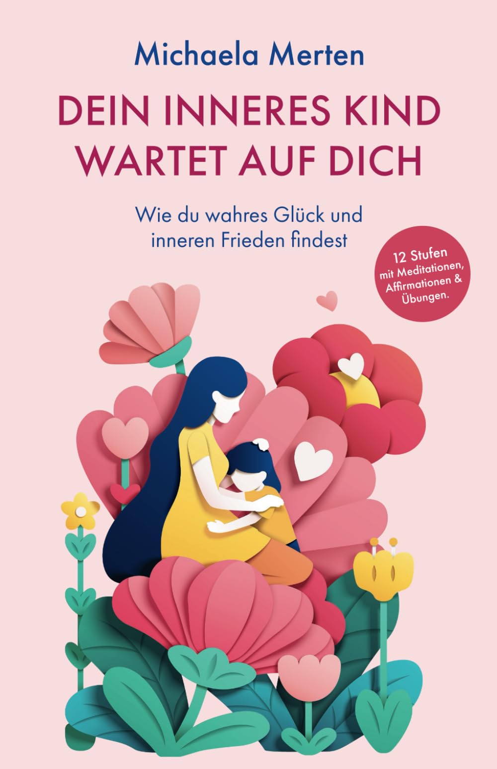 Dein Inneres Kind wartet auf dich.: Wie du wahres Glück und inneren Frieden findest. 12 Stufen mit Meditationen, Affirmationen & Übungen Leisure, Home & Garden