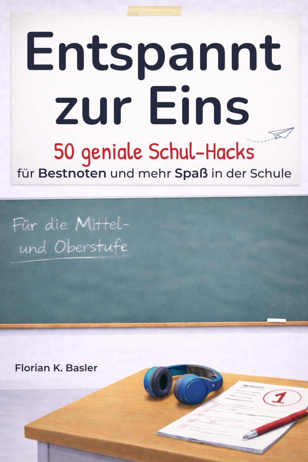 Entspannt zur Eins: 50 geniale Schul-Hacks für Bestnoten und mehr Spaß in der Schule – von cleveren Lernstrategien über Psychologie im Klassenzimmer ... Ideen, die dein Denken schärfen Parents & Children