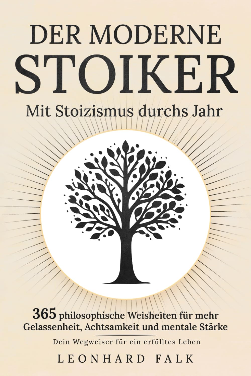 Der moderne Stoiker - Mit Stoizismus durchs Jahr: 365 philosophische Weisheiten für mehr Gelassenheit, Achtsamkeit und mentale Stärke | Dein Wegweiser für ein erfülltes Leben Politics & History