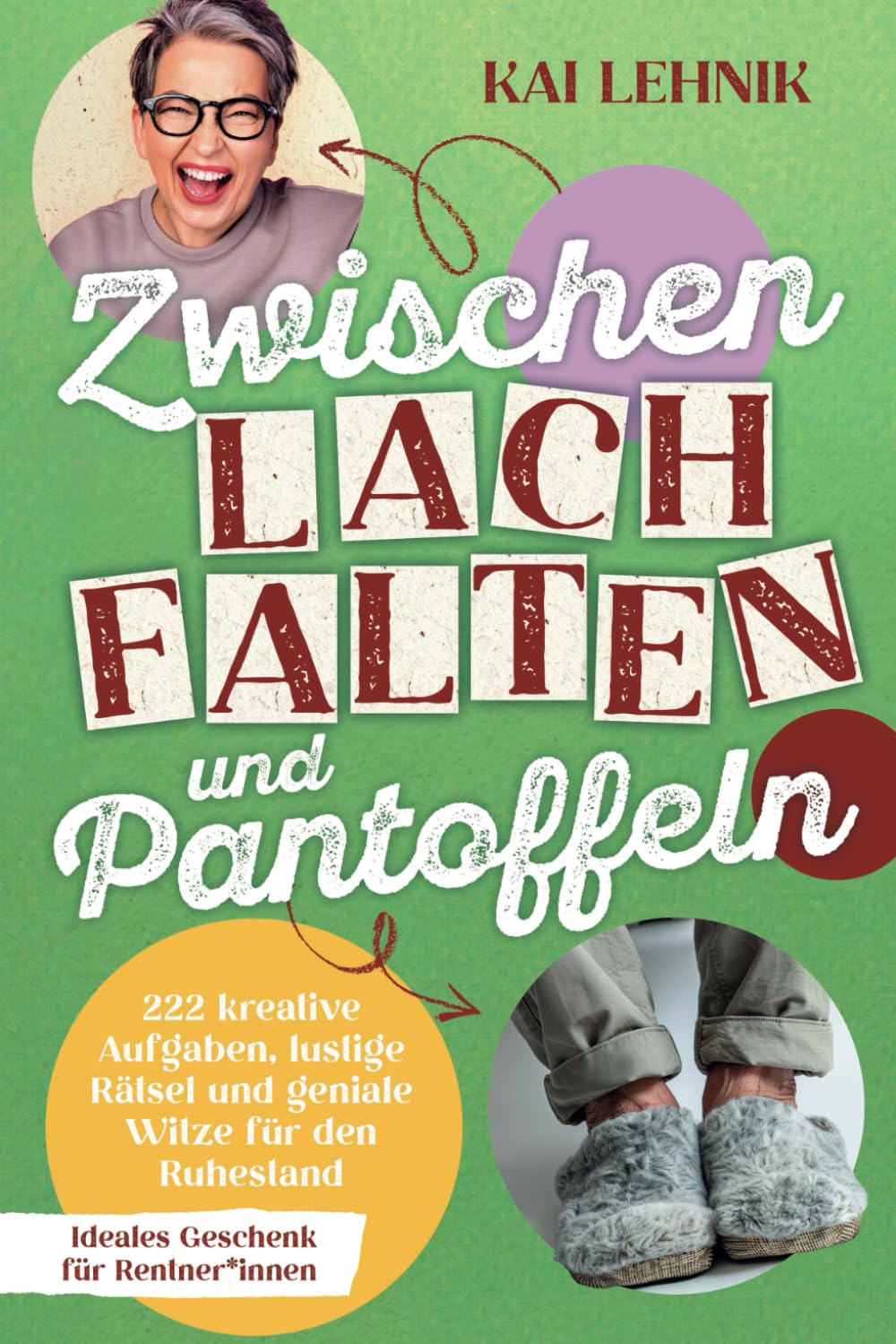 Zwischen Lachfalten und Pantoffeln: 222 kreative Aufgaben, lustige Rätsel und geniale Witze für den Ruhestand | Ideales Geschenk für Rentner*innen Lifestyle