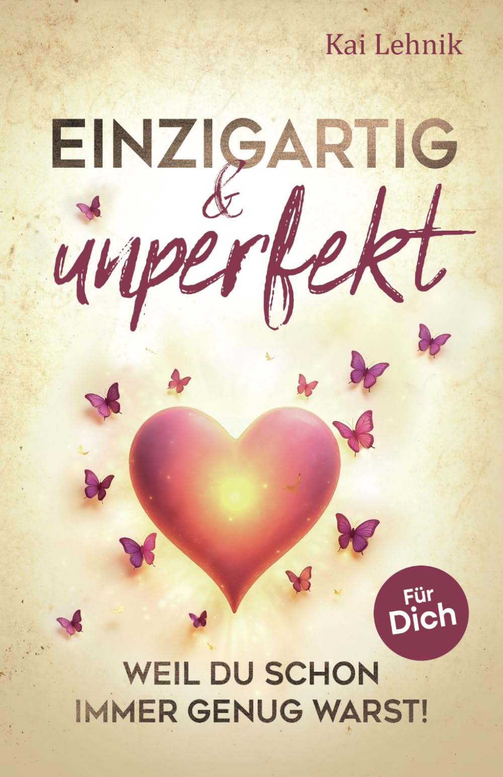 Einzigartig & unperfekt: Weil du schon immer genug warst! Ein Buch voller Liebe, Wärme und Hoffnung. Für dich. Poetry