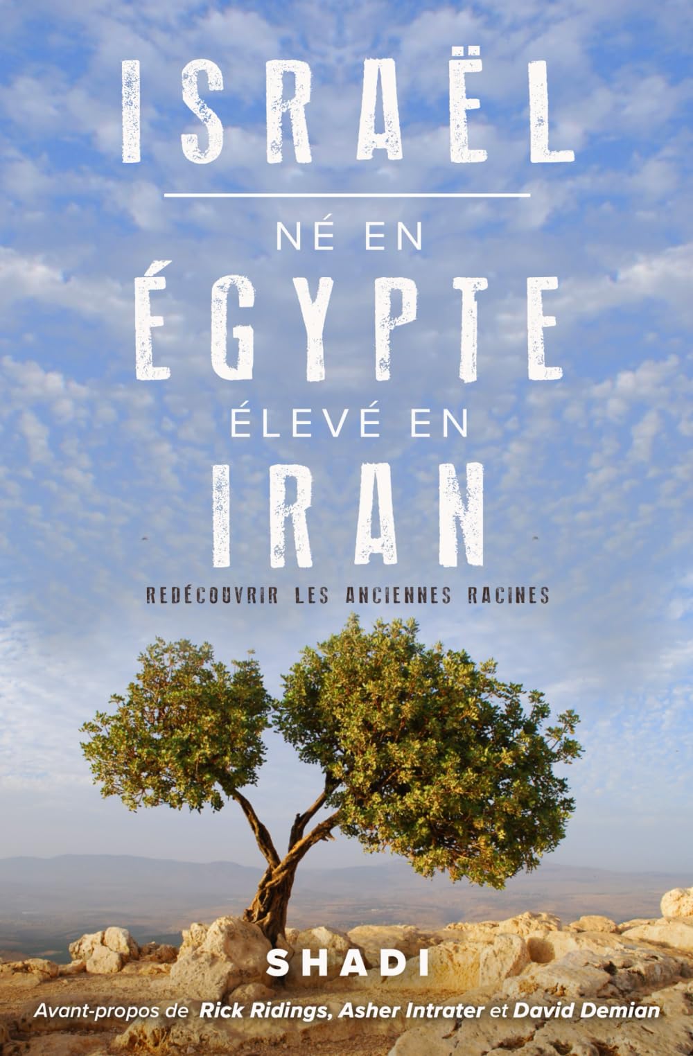 ISRAËL: NÉ EN ÉGYPTE, ÉLEVÉ EN IRAN: REDÉCOUVRIR LES ANCIENNES RACINES (Israel: Born in Egypt, Raised in Iran) Social Sciences