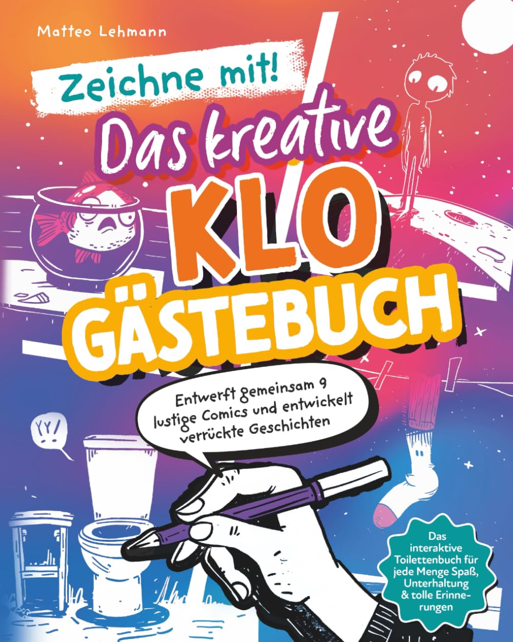 Zeichne mit! - Das kreative Klo Gästebuch: Entwerft gemeinsam 9 lustige Comics und entwickelt verrückte Geschichten I Das interaktive Toilettenbuch ... Menge Spaß, Unterhaltung & tolle Erinnerungen Manga