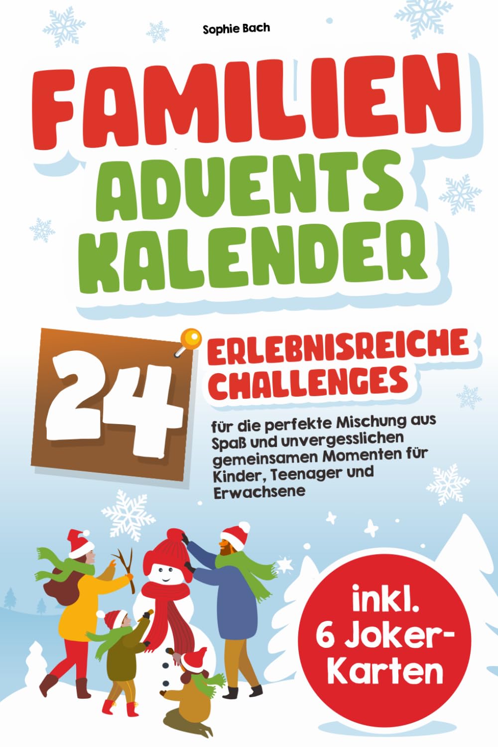 Familien-Adventskalender: 24 erlebnisreiche Challenges für die perfekte Mischung aus Spaß und unvergesslichen gemeinsamen Momenten für Kinder, Teenager und Erwachsene - inkl. 6 Joker-Karten Leisure & Fun