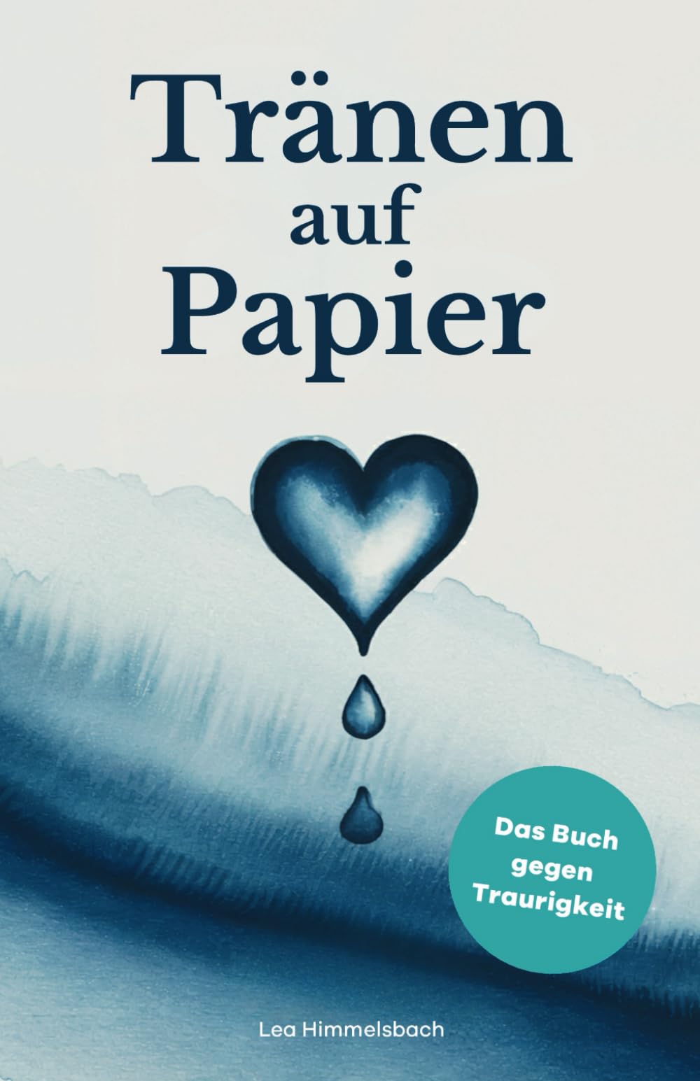 Tränen auf Papier – 100 Fragen und emotionale Sprüche, um Trauer loszulassen, Trennung zu überwinden und positive Gedanken zu finden – Dein Journal für Selbstreflexion und Selbstliebe book