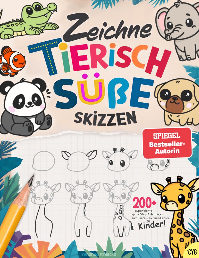 Zeichne tierisch süße Skizzen: 200+ superleichte Step by Step Anleitungen zum Tiere-Zeichnen-Lernen für Kinder Arts & Music