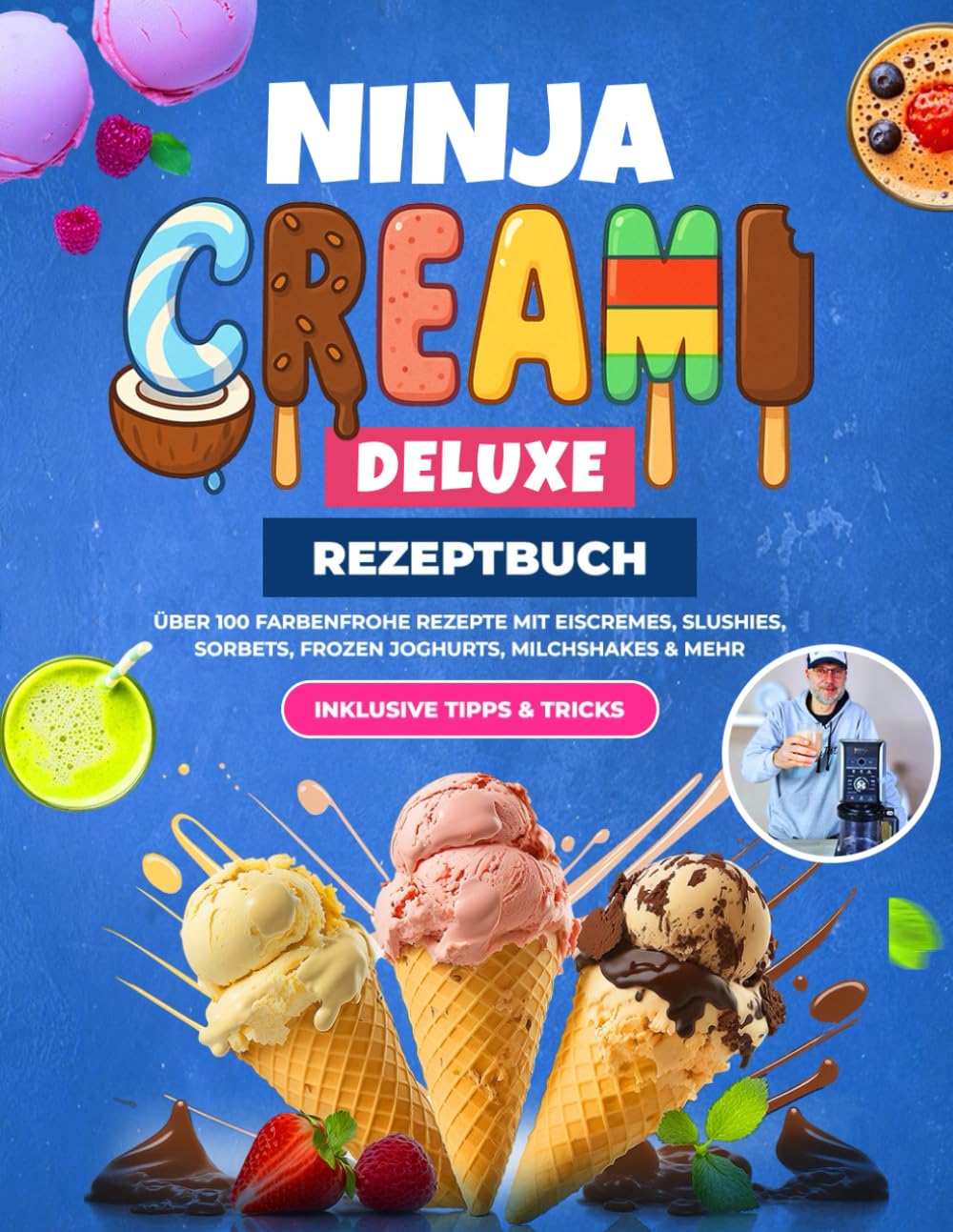 Ninja CREAMi Deluxe Rezeptbuch XXL: Über 100 farbenfrohe Rezepte mit Eiscremes, Slushies, Sorbets, Frozen Joghurts, Milchshakes & mehr | Inklusive Tipps & Tricks Cooking & Enjoying