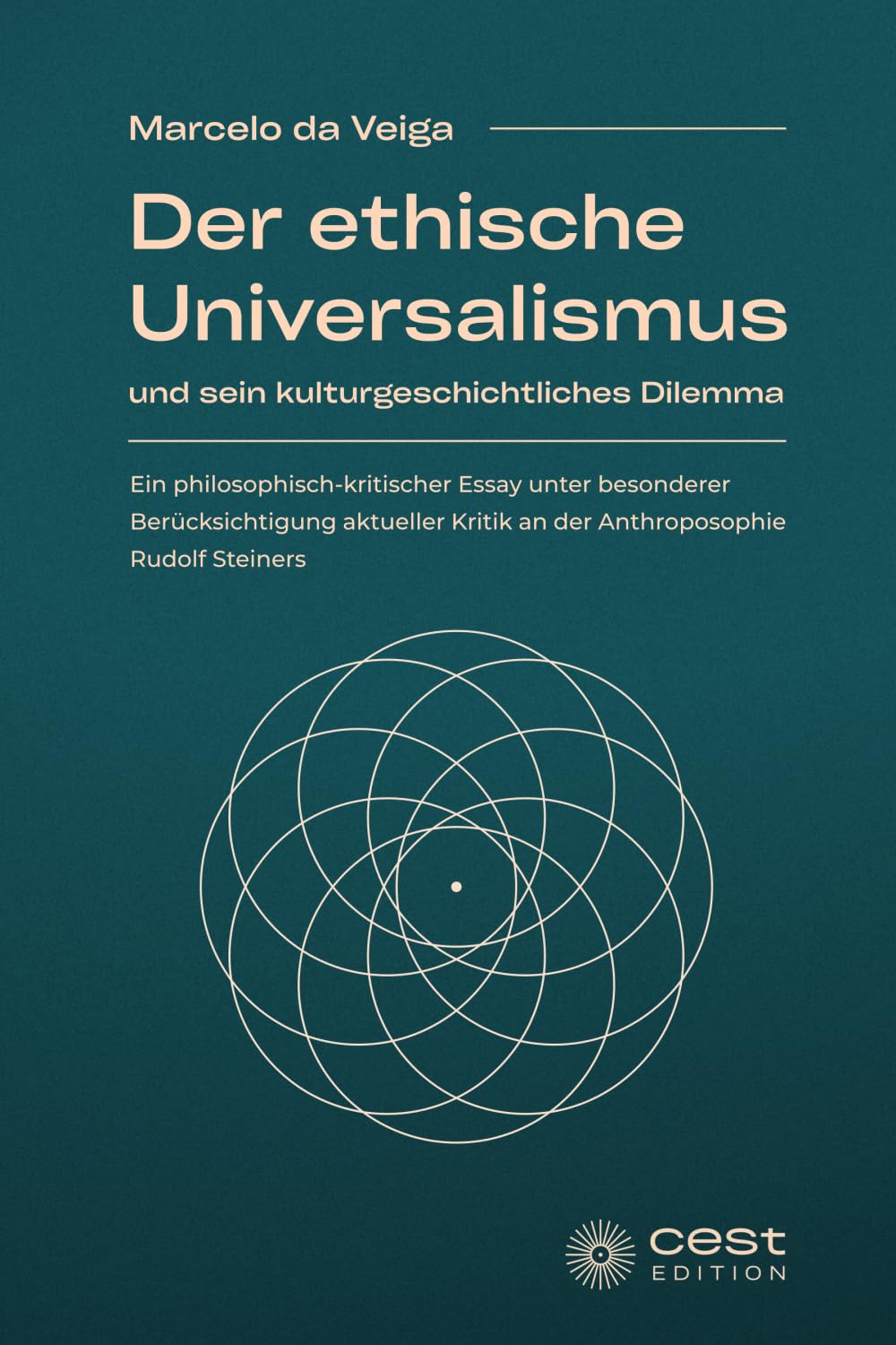Der ethische Universalismus und sein kulturgeschichtliches Dilemma: Ein philosophisch-kritischer Essay unter besonderer Berücksichtigung aktueller Kritik an der Anthroposophie Rudolf Steiners Philosophy