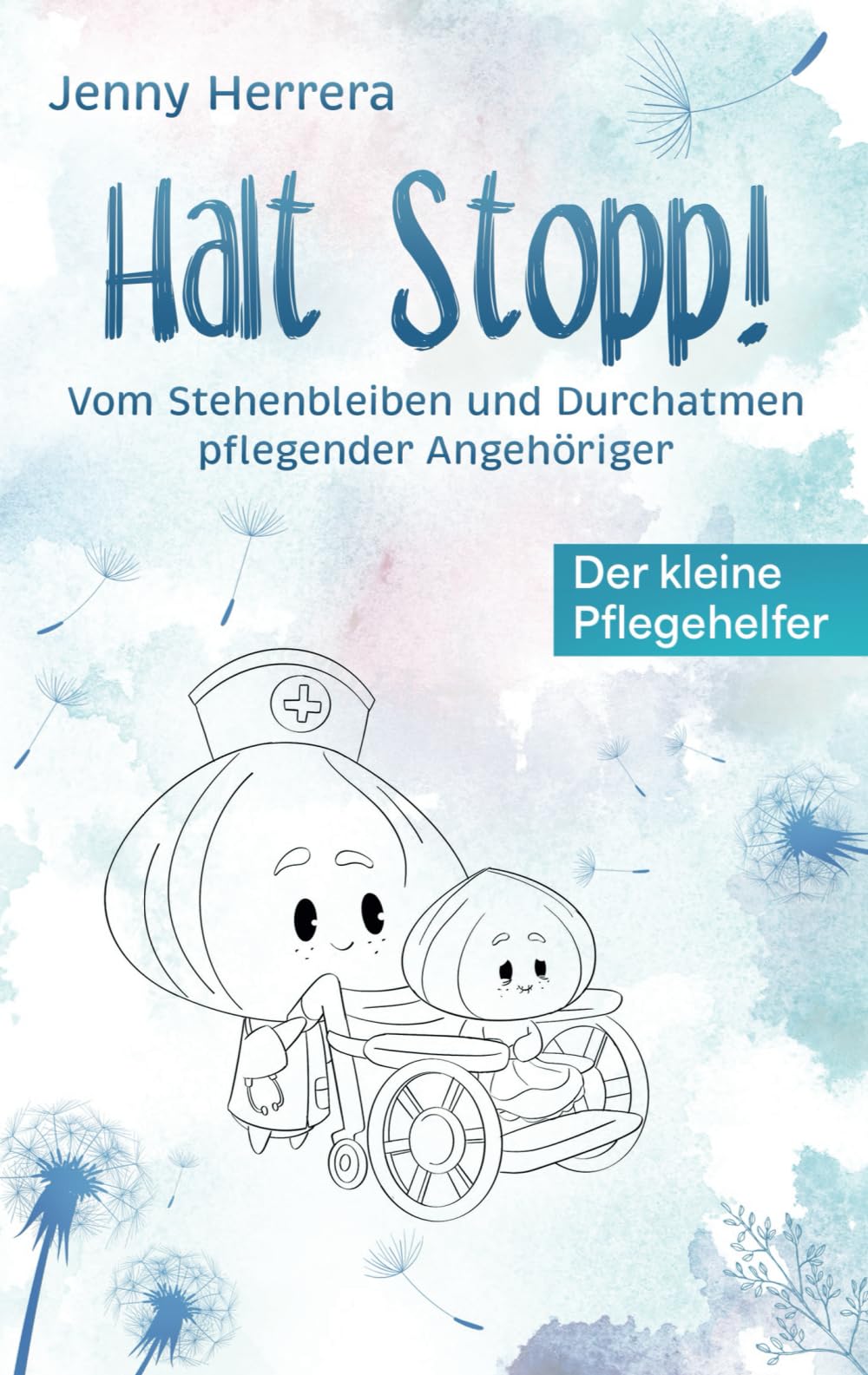 Halt Stopp! - Vom Stehenbleiben und Durchatmen pflegender Angehöriger: Der kleine Pflegehelfer Medicine