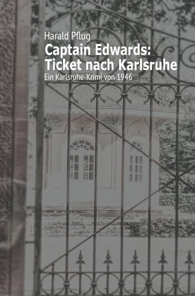 Captain Edwards / Captain Edwards: Ticket nach Karlsruhe: Neuauflage / Ein Karlsruhe-Krimi von 1946 (Captain Edwards: Neuauflage) Contemporary literature