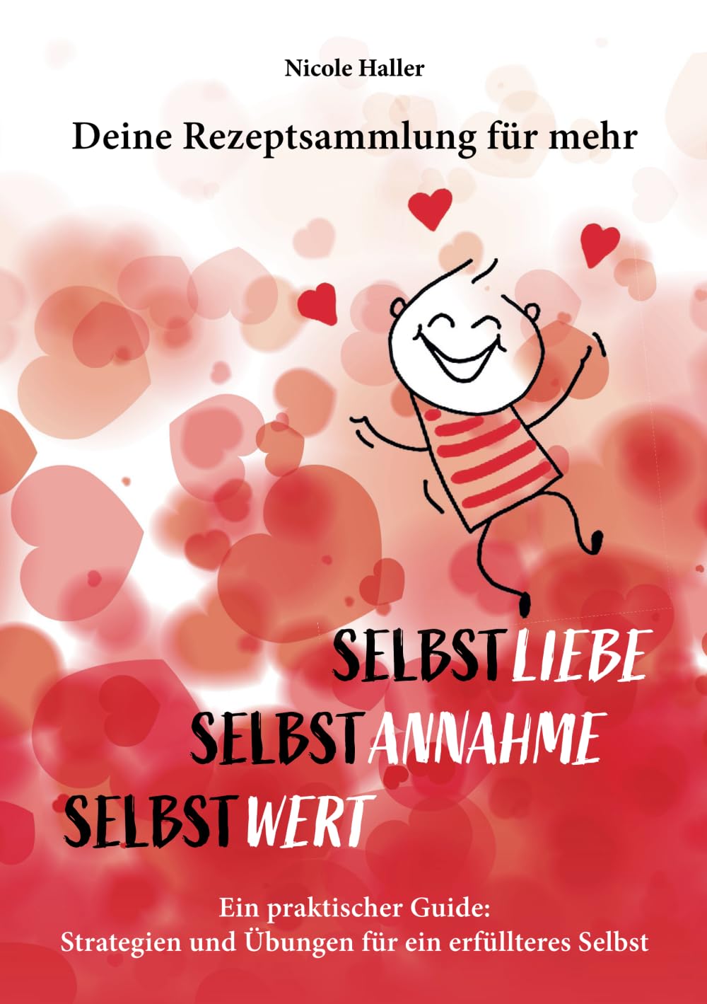 Selbstliebe, Selbstannahme, Selbstwert: Deine Rezeptesammlung Business, Finance & Career