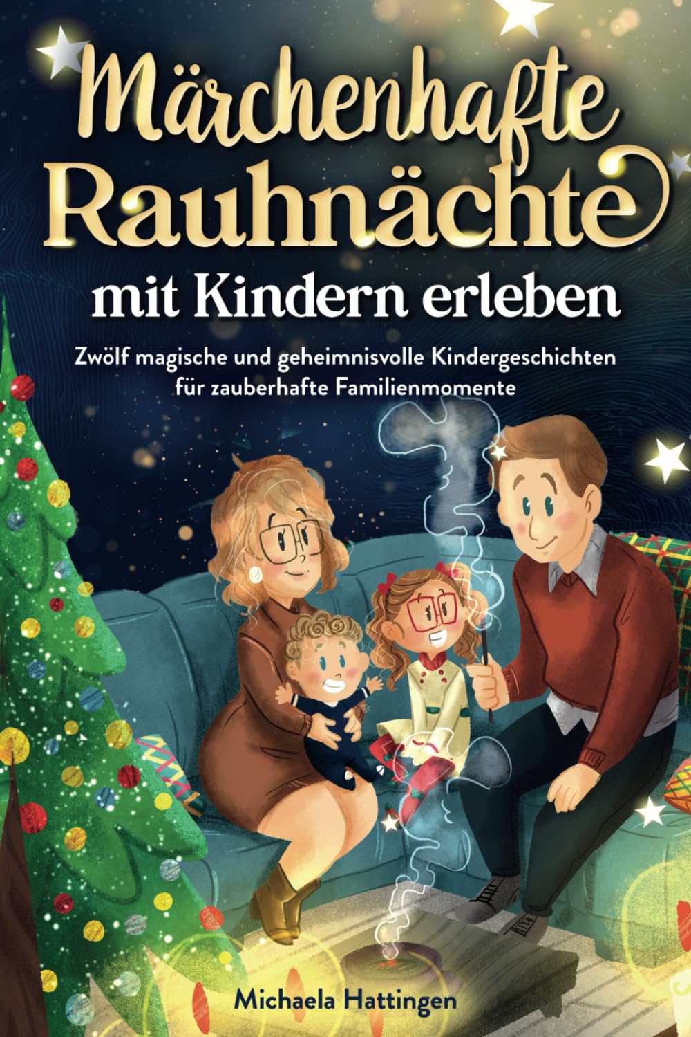 Märchenhafte Rauhnächte mit Kindern erleben: Zwölf magische und geheimnisvolle Kindergeschichten für zauberhafte Familienmomente Non-fiction