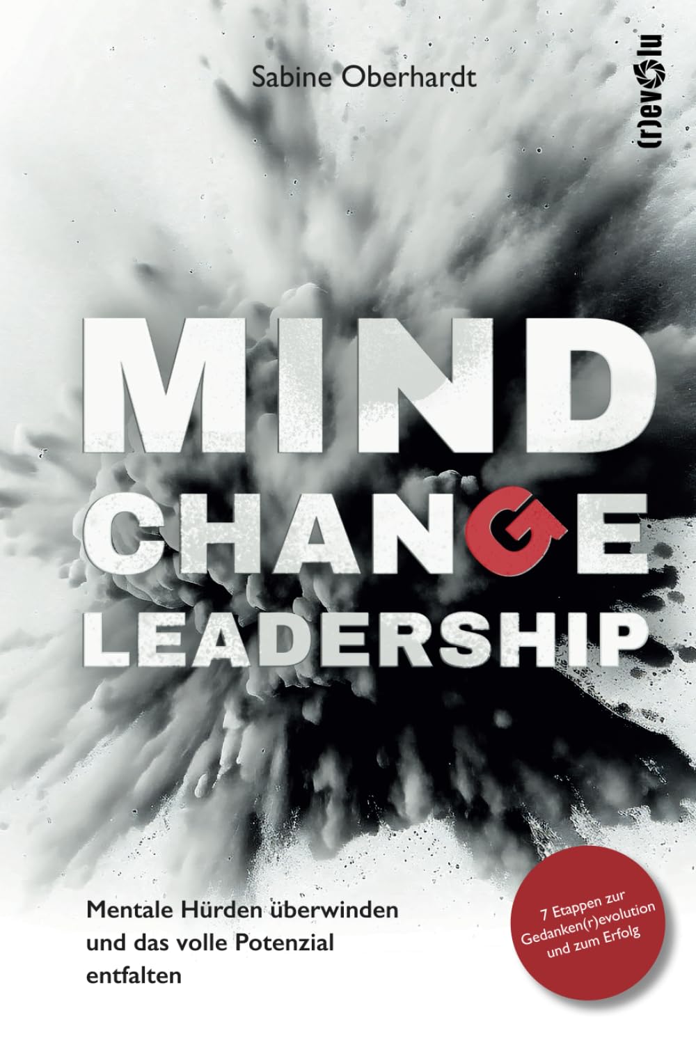 Mind Change Leadership®: Mentale Hürden überwinden und das volle Potenzial entfalten Law