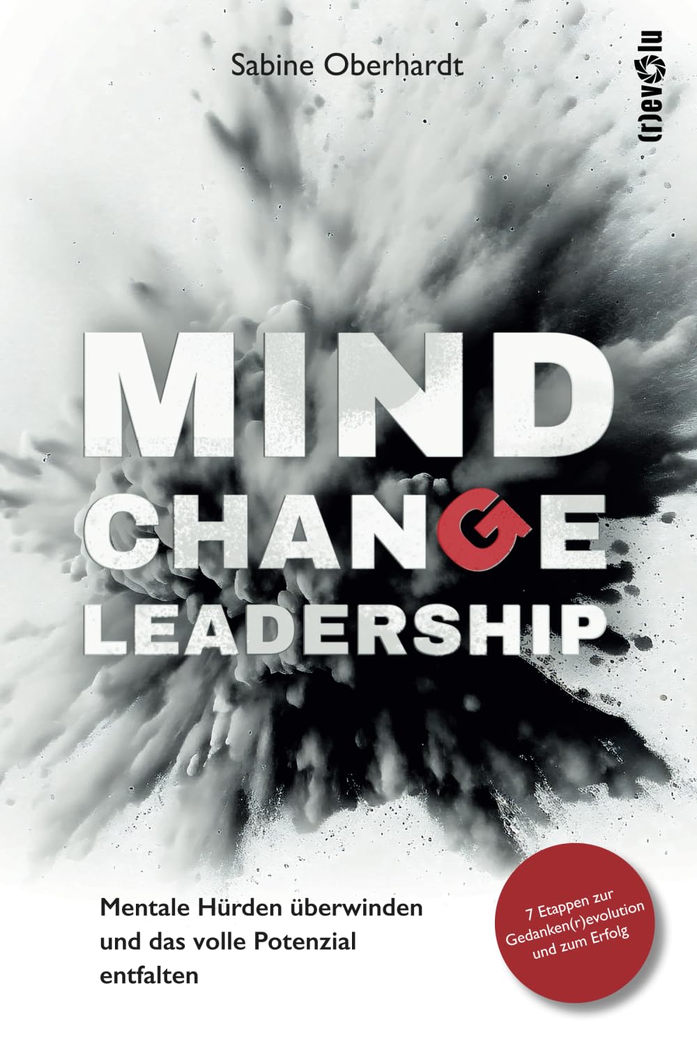 Mind Change Leadership®: Mentale Hürden überwinden und das volle Potenzial entfalten Law