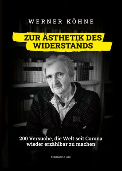 Zur Ästhetik des Widerstands: 200 Versuche, die Welt seit Corona wieder erzählbar zu machen Medicine