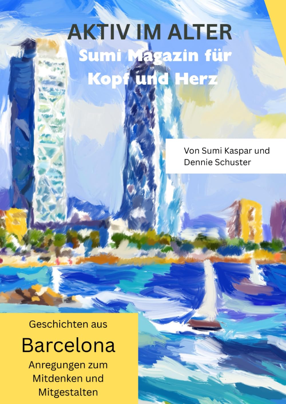 AKTIV im Alter - Geschichten aus BARCELONA: Sumi Magazin Nr. 4 - Anregungen zum Mitdenken und Mitgestalten Art & Literature Books