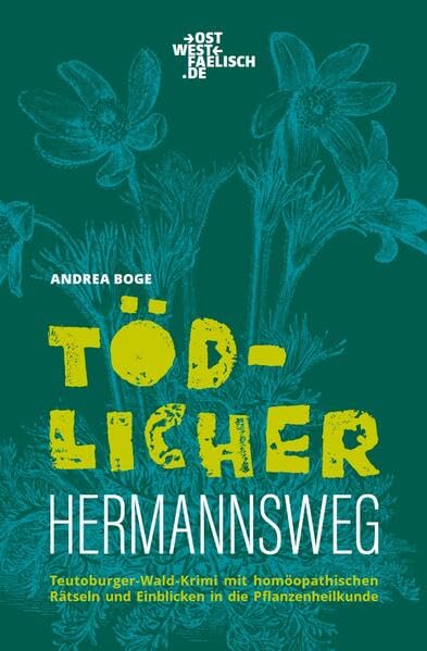 Tödlicher Hermannsweg. Ein Homöopathie-Krimi aus dem Teutoburger Wald: Mit homöopathischen Rätseln und Einblicken in die Pflanzenheilkunde Crime & Thrillers