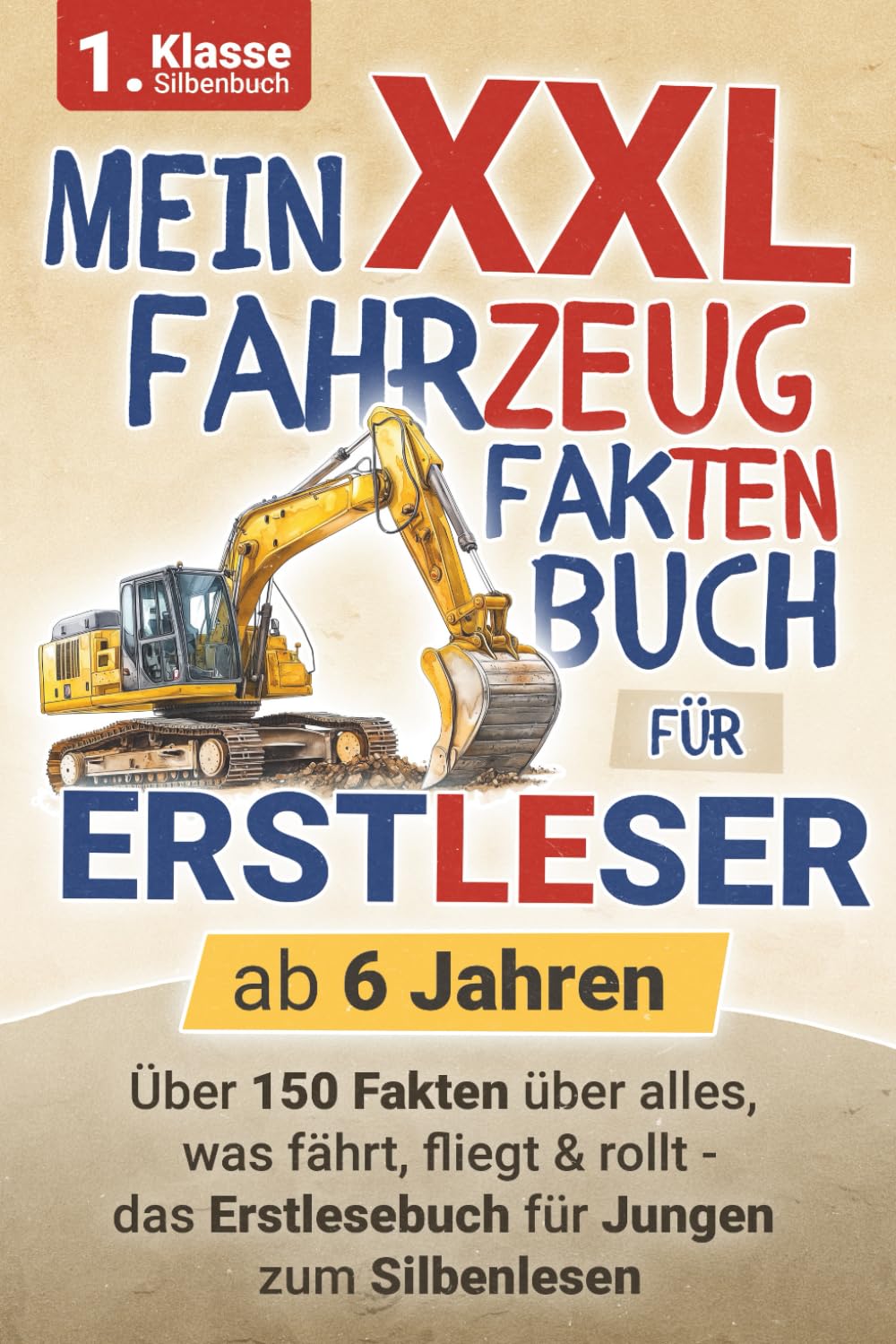 Mein XXL Fahrzeug Fakten Buch für Erstleser zum Silbenlesen - ab 6 Jahren: Über 150 Fakten über alles, was fährt, fliegt & rollt - das Erstlesebuch für Jungen Business & Technology