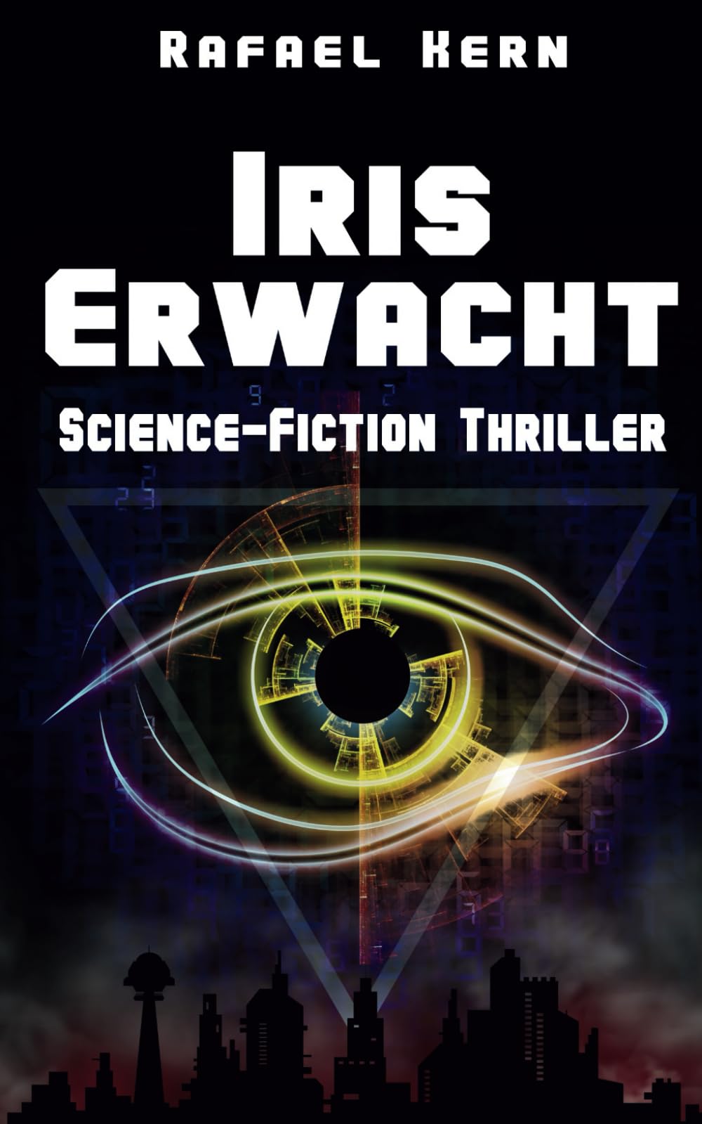 IRIS Erwacht - Eine KI. Eine Verschwörung. Sie kontrollieren alles. Auch dich. Contemporary literature