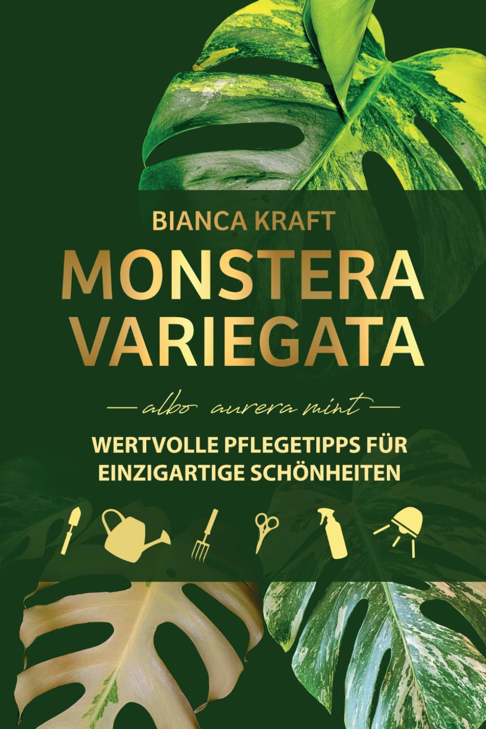 Monstera Variegata - albo aurea mint - Wertvolle Pflegetipps für Einzigartige Schönheiten: Pflegemethoden die deine panaschierte Pflanze glänzen und gedeihen lassen! Garden & Plants