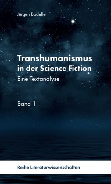 Transhumanismus in der Science Fiction, Band 1 Social Sciences