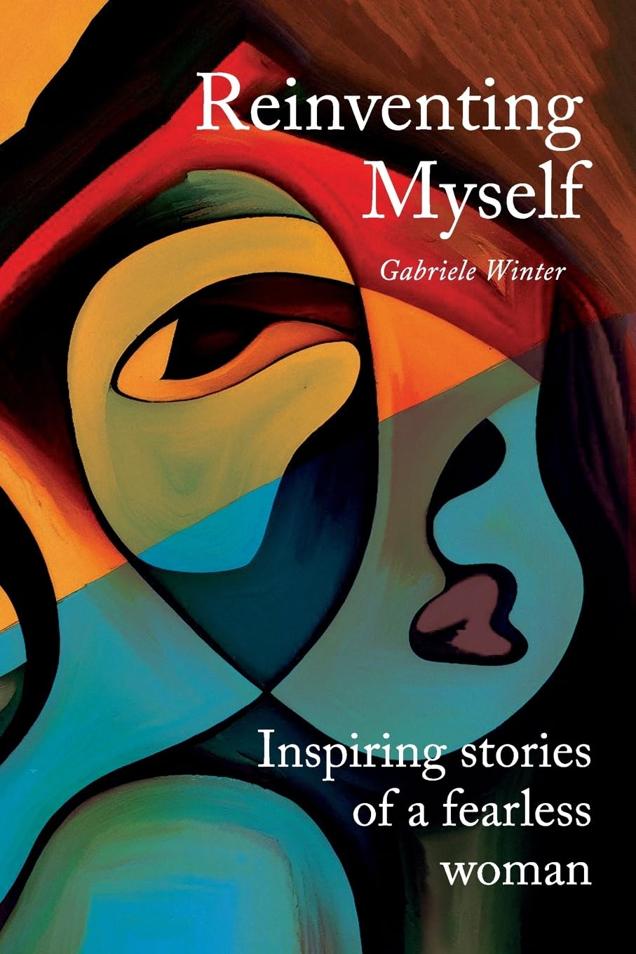 Reinventing Myself - Inspiring Stories of a Fearless Woman book