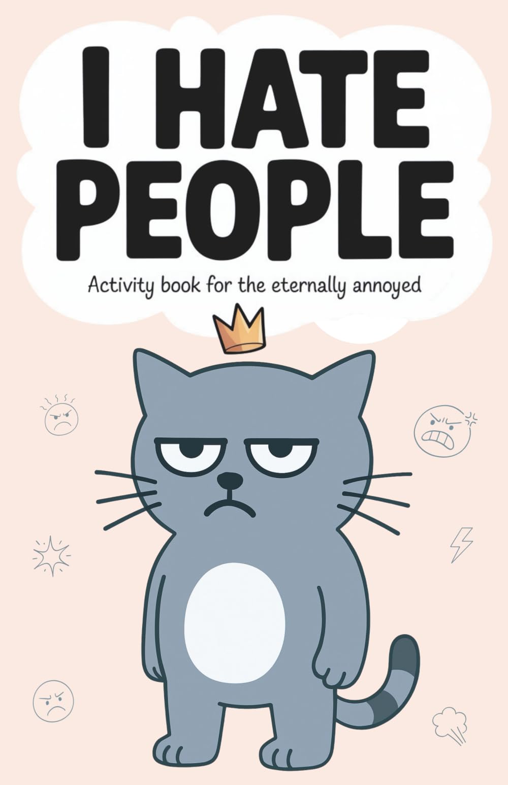 I hate people: A Hilarious Activity Book for the Eternally Annoyed (funny gag gift for introverts, friends and coworkers) Business, Finance & Career